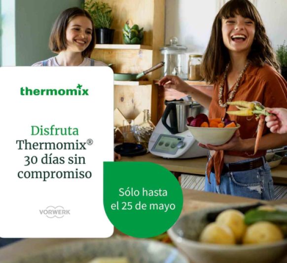 PRUEBA Thermomix® TM6 DURANTE 30 DÍAS SIN COMPROMISO